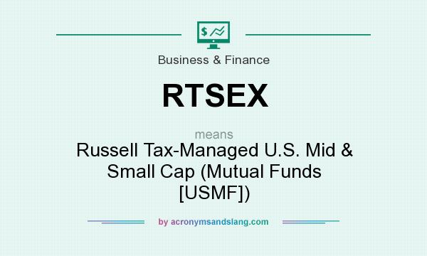 What does RTSEX mean? It stands for Russell Tax-Managed U.S. Mid & Small Cap (Mutual Funds [USMF])