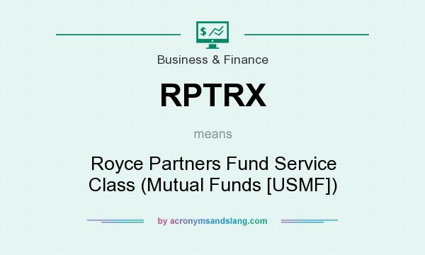 What does RPTRX mean? It stands for Royce Partners Fund Service Class (Mutual Funds [USMF])