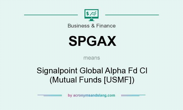 What does SPGAX mean? It stands for Signalpoint Global Alpha Fd Cl (Mutual Funds [USMF])