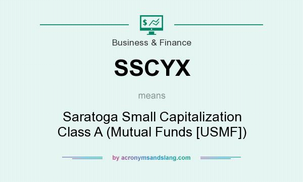 What does SSCYX mean? It stands for Saratoga Small Capitalization Class A (Mutual Funds [USMF])