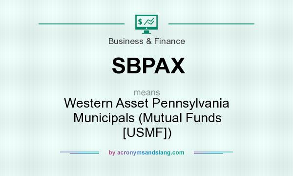 What does SBPAX mean? It stands for Western Asset Pennsylvania Municipals (Mutual Funds [USMF])