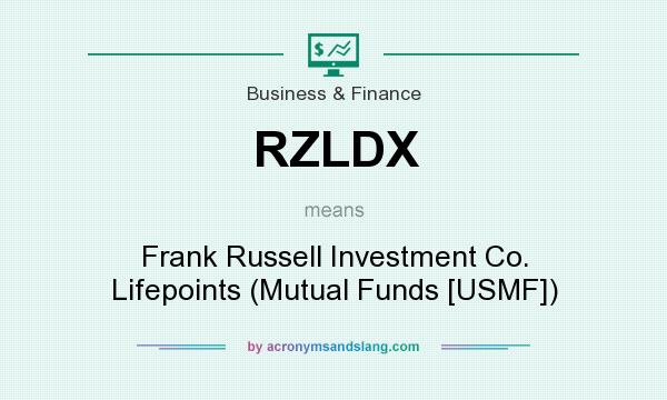 What does RZLDX mean? It stands for Frank Russell Investment Co. Lifepoints (Mutual Funds [USMF])