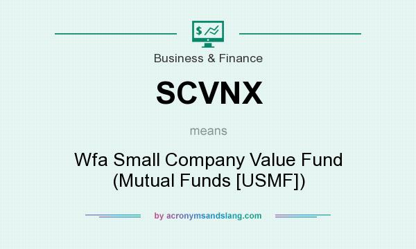 What does SCVNX mean? It stands for Wfa Small Company Value Fund (Mutual Funds [USMF])