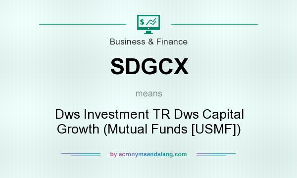 What does SDGCX mean? It stands for Dws Investment TR Dws Capital Growth (Mutual Funds [USMF])