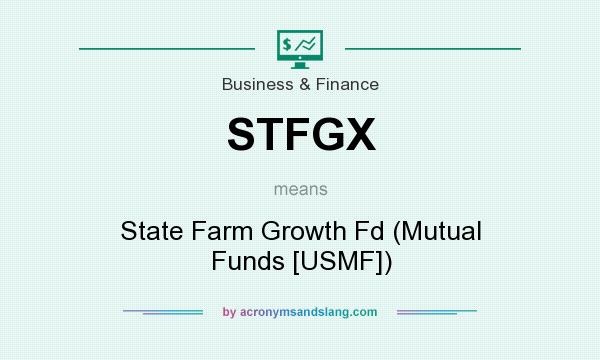 What does STFGX mean? It stands for State Farm Growth Fd (Mutual Funds [USMF])