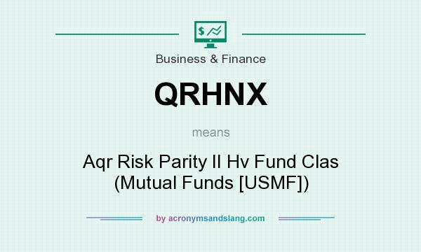 What does QRHNX mean? It stands for Aqr Risk Parity II Hv Fund Clas (Mutual Funds [USMF])