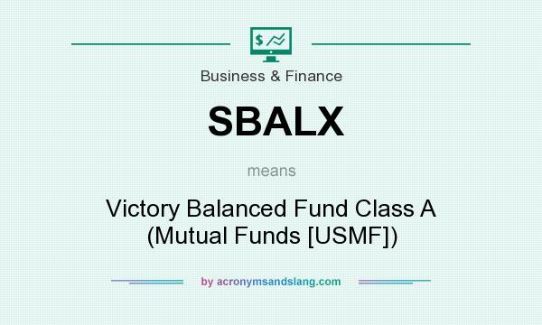 What does SBALX mean? It stands for Victory Balanced Fund Class A (Mutual Funds [USMF])