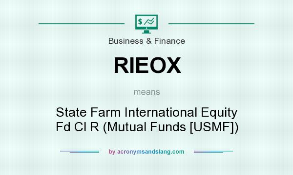 What does RIEOX mean? It stands for State Farm International Equity Fd Cl R (Mutual Funds [USMF])