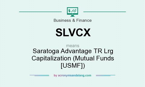 What does SLVCX mean? It stands for Saratoga Advantage TR Lrg Capitalization (Mutual Funds [USMF])