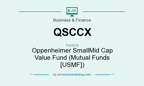 What does QSCCX mean? It stands for Oppenheimer SmallMid Cap Value Fund (Mutual Funds [USMF])