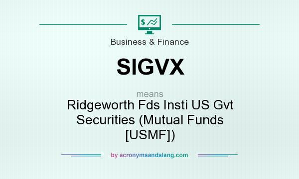 What does SIGVX mean? It stands for Ridgeworth Fds Insti US Gvt Securities (Mutual Funds [USMF])