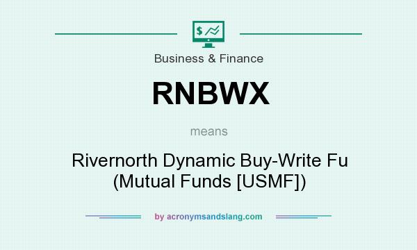 What does RNBWX mean? It stands for Rivernorth Dynamic Buy-Write Fu (Mutual Funds [USMF])