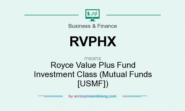 What does RVPHX mean? It stands for Royce Value Plus Fund Investment Class (Mutual Funds [USMF])