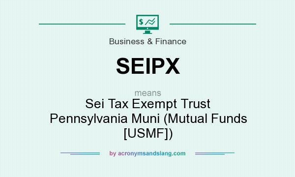 What does SEIPX mean? It stands for Sei Tax Exempt Trust Pennsylvania Muni (Mutual Funds [USMF])