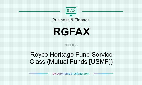What does RGFAX mean? It stands for Royce Heritage Fund Service Class (Mutual Funds [USMF])