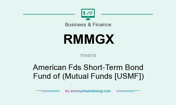 What does RMMGX mean? It stands for American Fds Short-Term Bond Fund of (Mutual Funds [USMF])