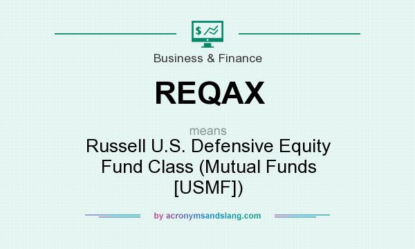 What does REQAX mean? It stands for Russell U.S. Defensive Equity Fund Class (Mutual Funds [USMF])