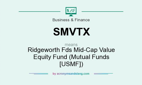 What does SMVTX mean? It stands for Ridgeworth Fds Mid-Cap Value Equity Fund (Mutual Funds [USMF])