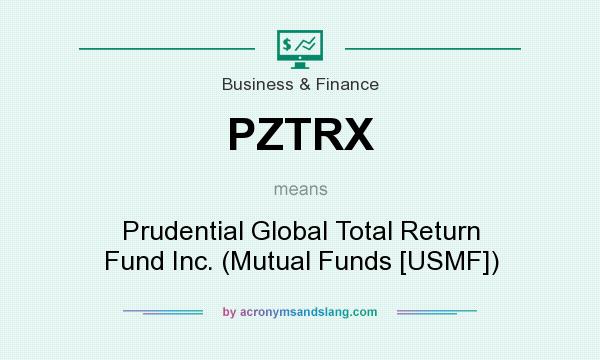 What does PZTRX mean? It stands for Prudential Global Total Return Fund Inc. (Mutual Funds [USMF])
