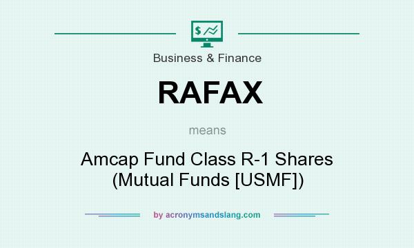 What does RAFAX mean? It stands for Amcap Fund Class R-1 Shares (Mutual Funds [USMF])