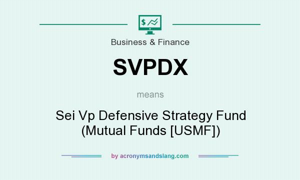 What does SVPDX mean? It stands for Sei Vp Defensive Strategy Fund (Mutual Funds [USMF])