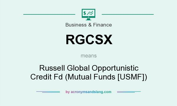 What does RGCSX mean? It stands for Russell Global Opportunistic Credit Fd (Mutual Funds [USMF])