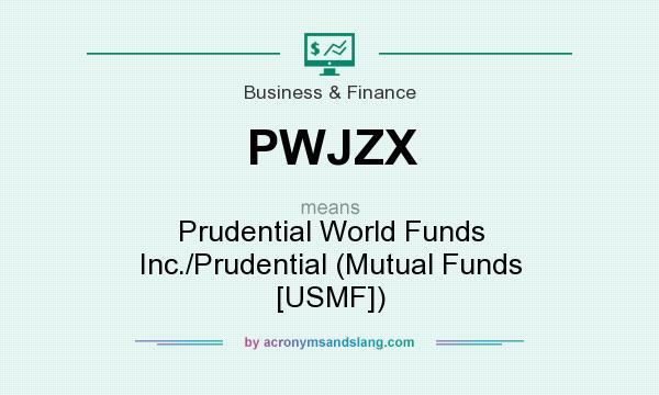What does PWJZX mean? It stands for Prudential World Funds Inc./Prudential (Mutual Funds [USMF])