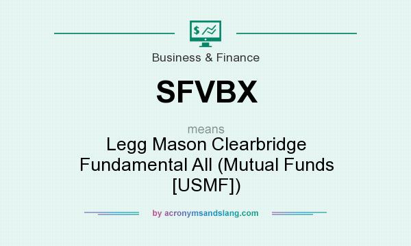 What does SFVBX mean? It stands for Legg Mason Clearbridge Fundamental All (Mutual Funds [USMF])