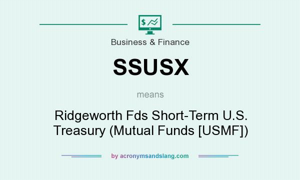 What does SSUSX mean? It stands for Ridgeworth Fds Short-Term U.S. Treasury (Mutual Funds [USMF])