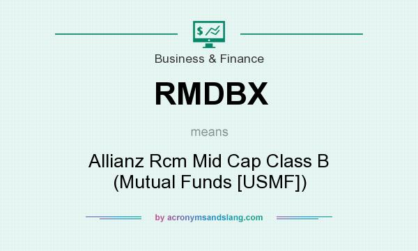 What does RMDBX mean? It stands for Allianz Rcm Mid Cap Class B (Mutual Funds [USMF])