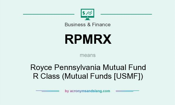 What does RPMRX mean? It stands for Royce Pennsylvania Mutual Fund R Class (Mutual Funds [USMF])