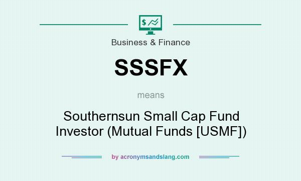 What does SSSFX mean? It stands for Southernsun Small Cap Fund Investor (Mutual Funds [USMF])