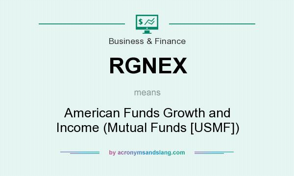 What does RGNEX mean? It stands for American Funds Growth and Income (Mutual Funds [USMF])