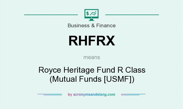 What does RHFRX mean? It stands for Royce Heritage Fund R Class (Mutual Funds [USMF])