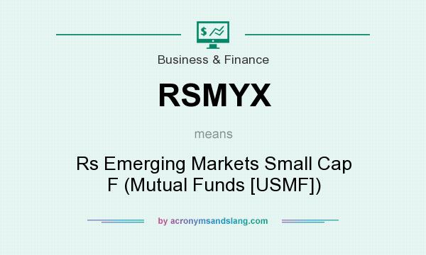 What does RSMYX mean? It stands for Rs Emerging Markets Small Cap F (Mutual Funds [USMF])