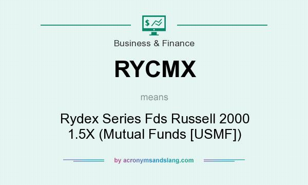 What does RYCMX mean? It stands for Rydex Series Fds Russell 2000 1.5X (Mutual Funds [USMF])
