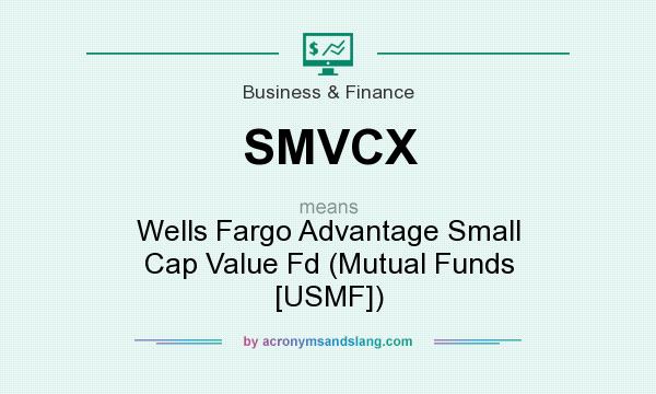 What does SMVCX mean? It stands for Wells Fargo Advantage Small Cap Value Fd (Mutual Funds [USMF])