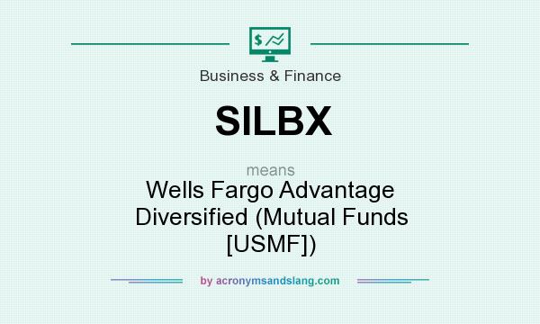 What does SILBX mean? It stands for Wells Fargo Advantage Diversified (Mutual Funds [USMF])
