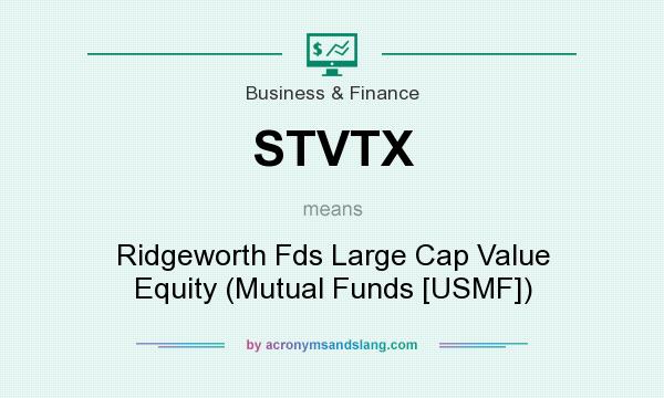 What does STVTX mean? It stands for Ridgeworth Fds Large Cap Value Equity (Mutual Funds [USMF])