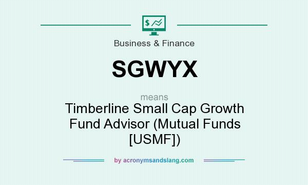 What does SGWYX mean? It stands for Timberline Small Cap Growth Fund Advisor (Mutual Funds [USMF])