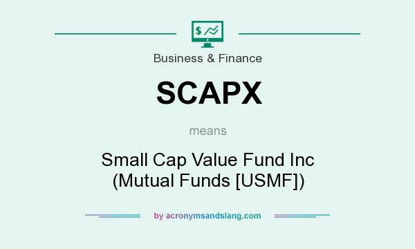 What does SCAPX mean? It stands for Small Cap Value Fund Inc (Mutual Funds [USMF])