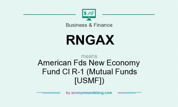 What does RNGAX mean? It stands for American Fds New Economy Fund Cl R-1 (Mutual Funds [USMF])