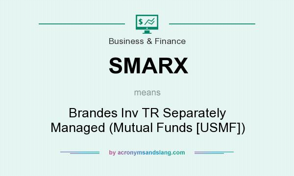 What does SMARX mean? It stands for Brandes Inv TR Separately Managed (Mutual Funds [USMF])