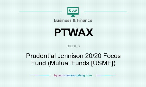 What does PTWAX mean? It stands for Prudential Jennison 20/20 Focus Fund (Mutual Funds [USMF])