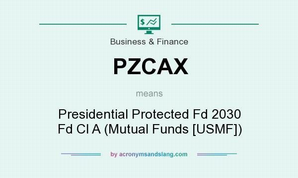 What does PZCAX mean? It stands for Presidential Protected Fd 2030 Fd Cl A (Mutual Funds [USMF])