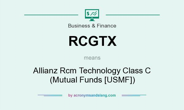 What does RCGTX mean? It stands for Allianz Rcm Technology Class C (Mutual Funds [USMF])