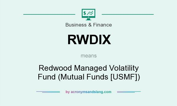 What does RWDIX mean? It stands for Redwood Managed Volatility Fund (Mutual Funds [USMF])