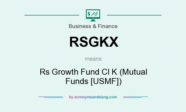 What does RSGKX mean? It stands for Rs Growth Fund Cl K (Mutual Funds [USMF])