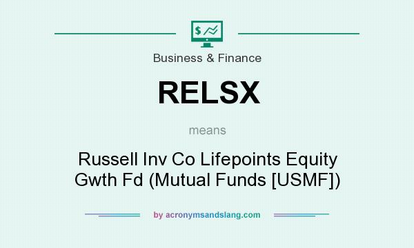 What does RELSX mean? It stands for Russell Inv Co Lifepoints Equity Gwth Fd (Mutual Funds [USMF])