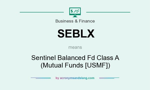 What does SEBLX mean? It stands for Sentinel Balanced Fd Class A (Mutual Funds [USMF])